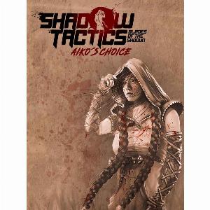 Shadow Tactics Blades of the Shogun Aikos Choice  Steam