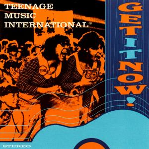 Teenage Music International  Get It Now