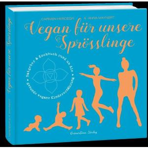Vegan für unsere Sprösslinge von Carmen Hercegfi und Anna Maynert