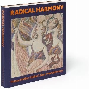 Radical Harmony Helene KröllerMüllers NeoImpressionists Exhibition Catalogue