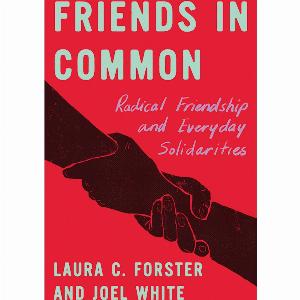 Enjoy a 10 Discount on Friends in Common Radical Friendship Paperback