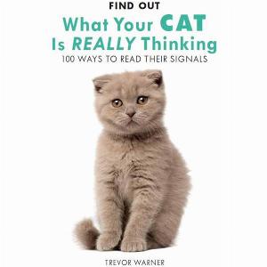 Trevor Warner What Your Cat Is Really Thinking Book